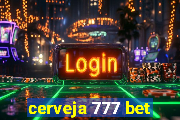 cerveja 777 bet